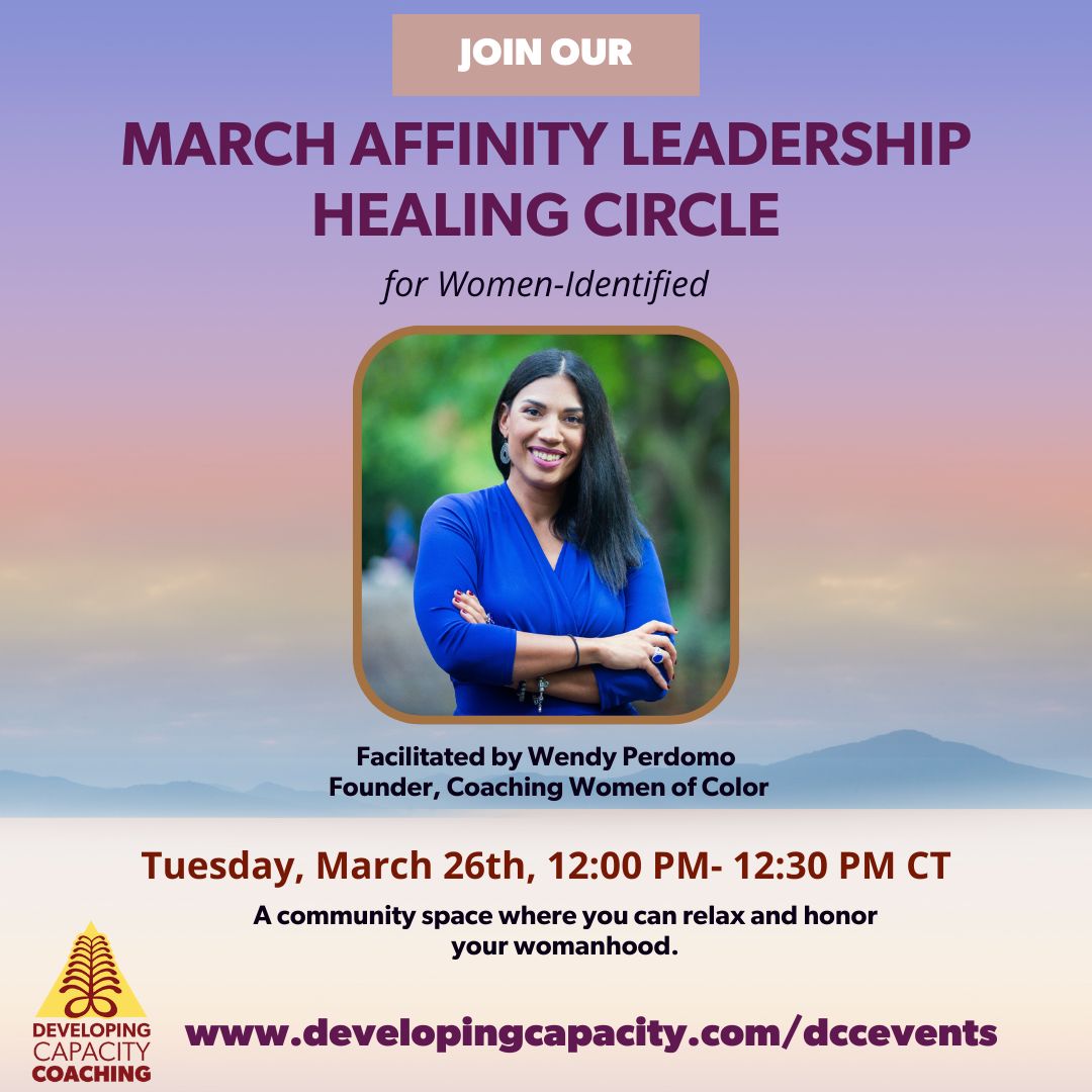 March Affinity Leadership Healing Circle — Developing Capacity Coaching